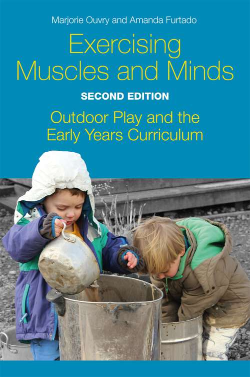 Book cover of Exercising Muscles and Minds, Second Edition: Outdoor Play and the Early Years Curriculum