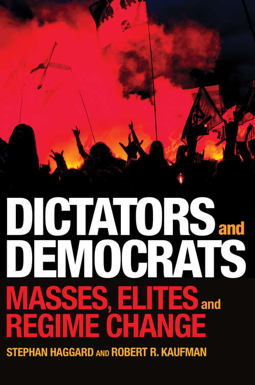 Book cover of Dictators and Democrats: Masses, Elites, and Regime Change (PDF)