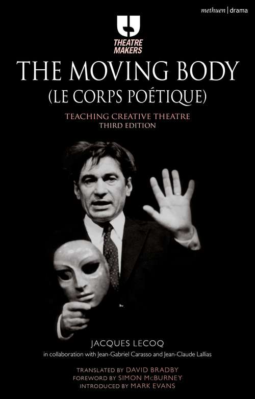 Book cover of The Moving Body: Teaching Creative Theatre (Theatre Makers)