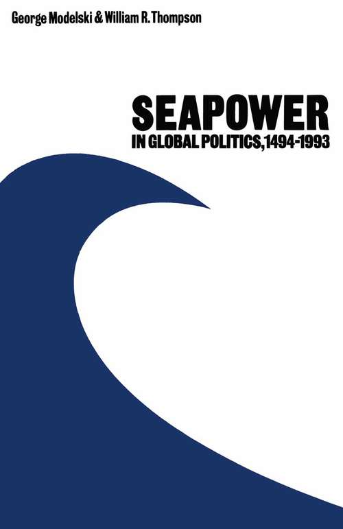 Book cover of Seapower in Global Politics, 1494–1993 (1st ed. 1988)