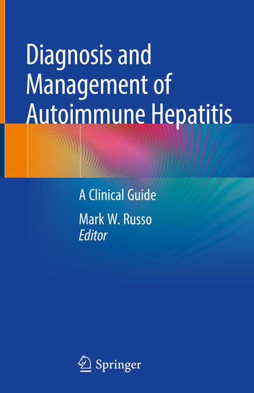 Book cover of Diagnosis and Management of Autoimmune Hepatitis: A Clinical Guide (1st ed. 2020)