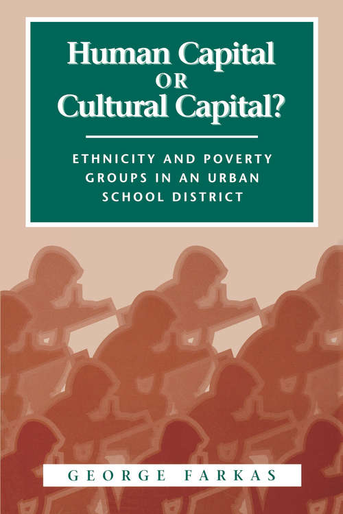 Book cover of Human Capital or Cultural Capital?: Ethnicity and Poverty Groups in an Urban School District (Social Institutions And Social Change Ser.)