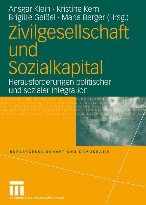Book cover of Zivilgesellschaft und Sozialkapital: Herausforderungen politischer und sozialer Integration (2004) (Bürgergesellschaft und Demokratie #14)