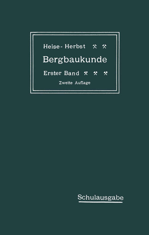 Book cover of Lehrbuch der Bergbaukunde mit besonderer Berücksichtigung des Steinkohlenbergbaues: Erster Band (2. Aufl. 1911)