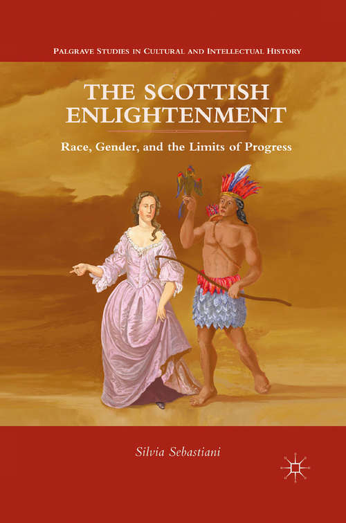 Book cover of The Scottish Enlightenment: Race, Gender, and the Limits of Progress (2013) (Palgrave Studies in Cultural and Intellectual History)