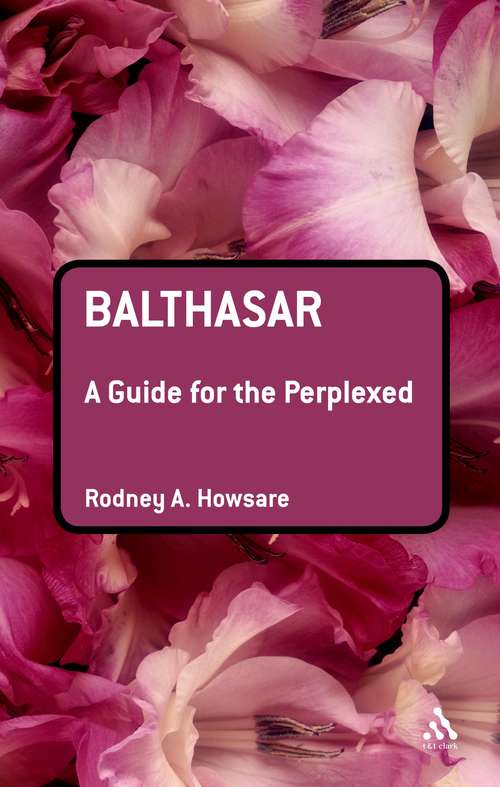 Book cover of Balthasar: A Guide For The Perplexed (Guides for the Perplexed #198)