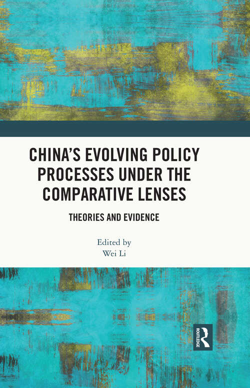 Book cover of China’s Evolving Policy Processes under the Comparative Lenses: Theories and Evidence