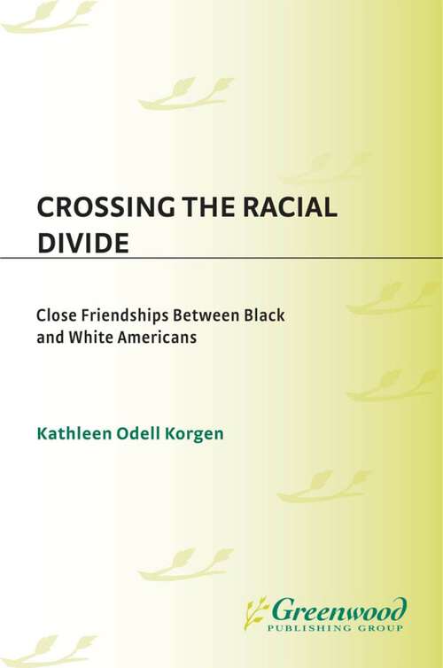 Book cover of Crossing the Racial Divide: Close Friendships Between Black and White Americans (Non-ser.)