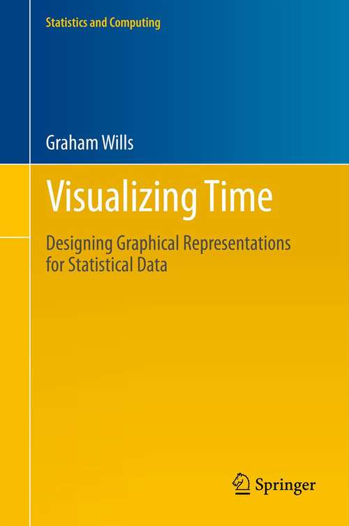 Book cover of Visualizing Time: Designing Graphical Representations for Statistical Data (2012) (Statistics and Computing)