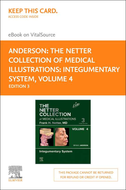 Book cover of The Netter Collection of Medical Illustrations: The Netter Collection of Medical Illustrations: Integumentary System, Volume 4 - E-Book (3) (Netter Green Book Collection)