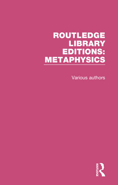 Book cover of Routledge Library Editions: Metaphysics (Routledge Library Editions: Metaphysics)