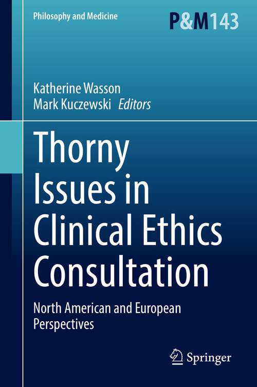 Book cover of Thorny Issues in Clinical Ethics Consultation: North American and European Perspectives (1st ed. 2022) (Philosophy and Medicine #143)