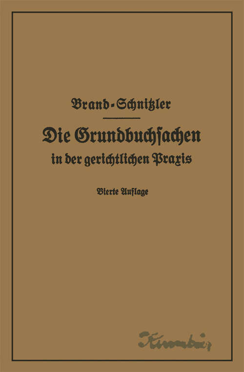 Book cover of Die Grundbuchsachen in der gerichtlichen Praxis einschließlich Aufwertung der Grundstückspfandrechte (4. Aufl. 1928)