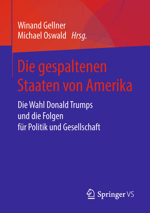 Book cover of Die gespaltenen Staaten von Amerika: Die Wahl Donald Trumps und die Folgen für Politik und Gesellschaft