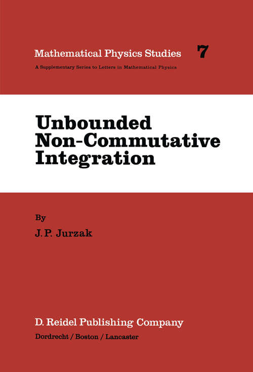 Book cover of Unbounded Non-Commutative Integration (1985) (Mathematical Physics Studies #7)