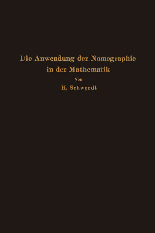 Book cover of Die Anwendung der Nomographie in der Mathematik: Für Mathematiker und Ingenieure dargestellt (1931)