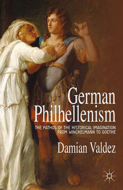 Book cover of German Philhellenism: The Pathos of the Historical Imagination from Winckelmann to Goethe (2014)