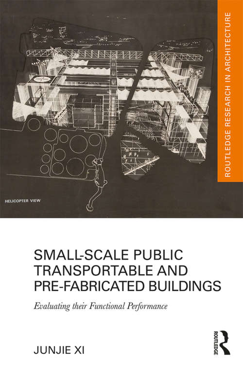 Book cover of Small-Scale Public Transportable and Pre-Fabricated Buildings: Evaluating their Functional Performance (Routledge Research in Architecture)