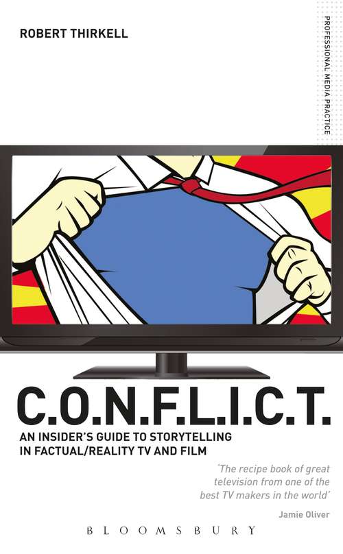 Book cover of CONFLICT - The Insiders' Guide to Storytelling in Factual/Reality TV & Film (Professional Media Practice)