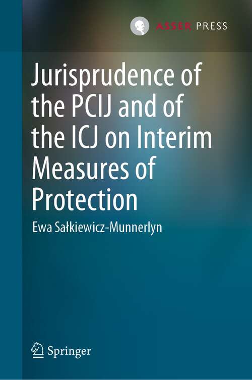 Book cover of Jurisprudence of the PCIJ and of the ICJ on Interim Measures of Protection (1st ed. 2022)
