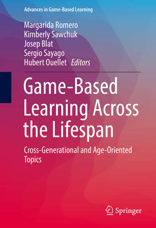 Book cover of Game-Based Learning Across the Lifespan: Cross-Generational and Age-Oriented Topics (Advances in Game-Based Learning)