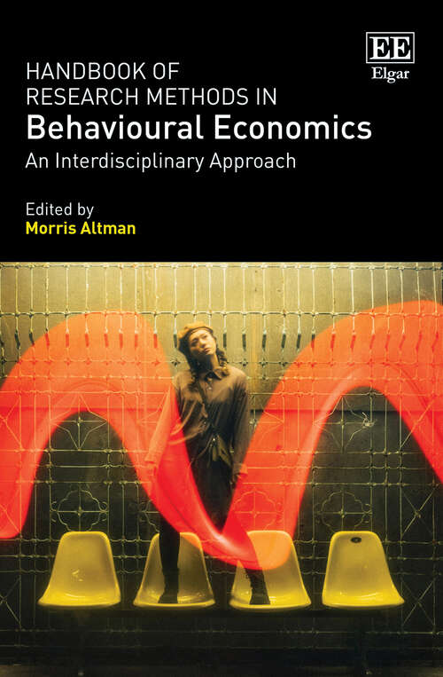 Book cover of Handbook of Research Methods in Behavioural Economics: An Interdisciplinary Approach