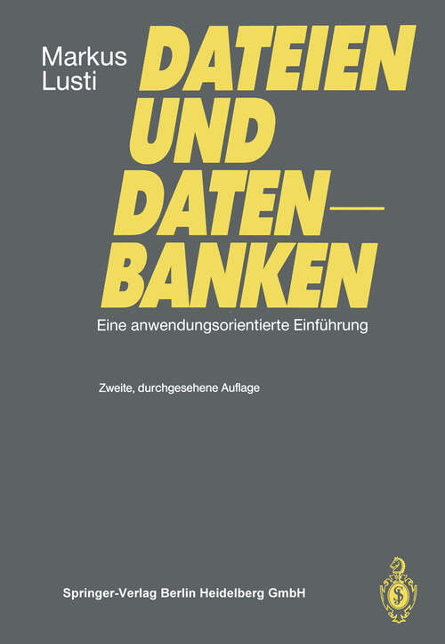Book cover of Dateien und Datenbanken: Eine anwendungsorientierte Einführung (2. Aufl. 1991)