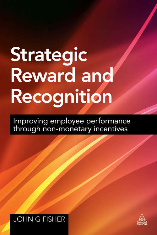 Book cover of Strategic Reward And Recognition: Improving Employee Performance Through Non-monetary Incentives