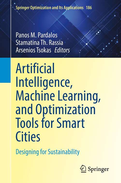 Book cover of Artificial Intelligence, Machine Learning, and Optimization Tools for Smart Cities: Designing for Sustainability (1st ed. 2022) (Springer Optimization and Its Applications #186)