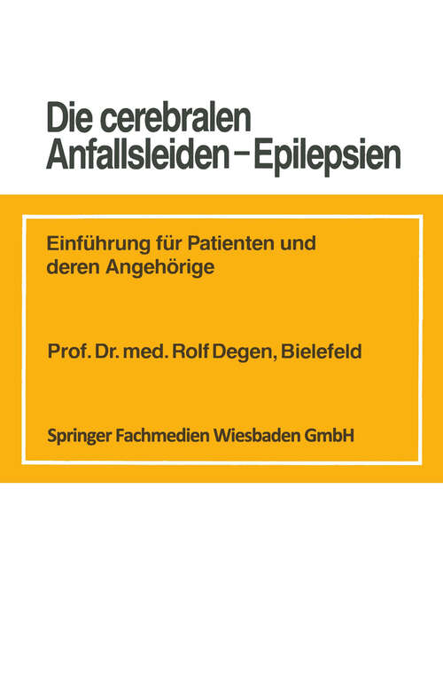 Book cover of Die cerebralen Anfallsleiden — Epilepsien: Einführung für Patienten und deren Angehörige (1988)