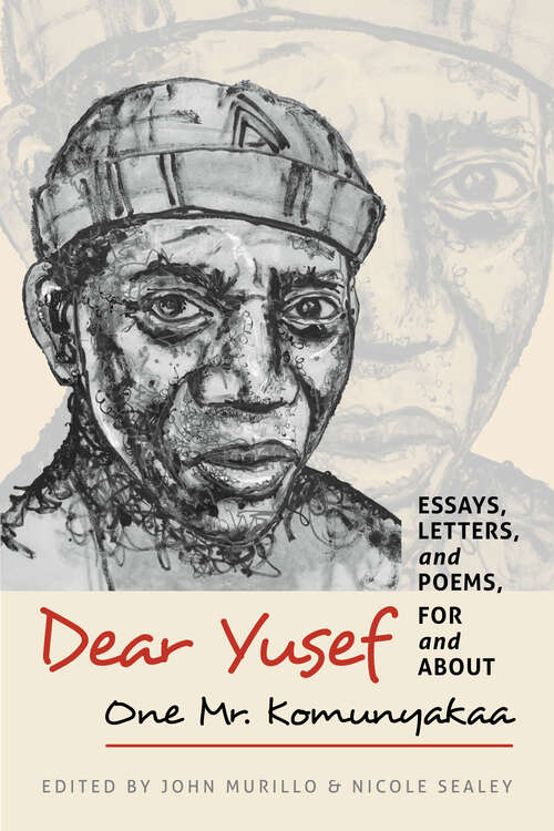 Book cover of Dear Yusef: Essays, Letters, and Poems, For and About One Mr. Komunyakaa