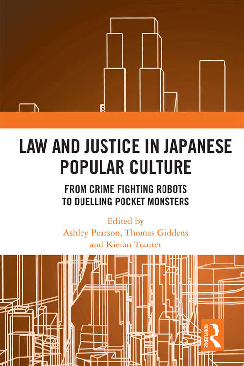 Book cover of Law and Justice in Japanese Popular Culture: From Crime Fighting Robots to Duelling Pocket Monsters