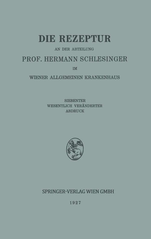 Book cover of Die Rezeptur an der Abteilung Prof. Hermann Schlesinger im Wiener Allgemeinen Krankenhaus (7)