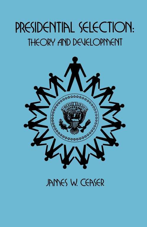 Book cover of Presidential Selection: Theory and Development