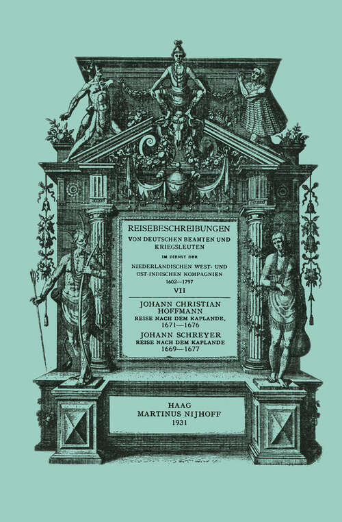 Book cover of Reise nach dem Kaplande, nach Mauritius und nach Java 1671–1676: Neu Herausgegeben nach der zu Cassel im Verlag von Johann Friederich Hertzog im Jahre 1680 Erschienenen Original-Ausgabe (1931) (Reisebeschreibungen von deutschen Beamten und Kriegsleuten im Dienst der Niederländischen West- und Ostindischen Kompagnien 1602-1797 #7)