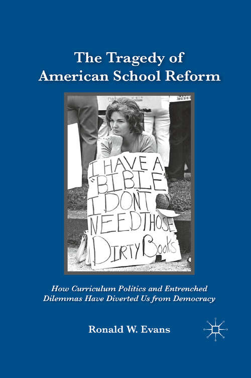 Book cover of The Tragedy of American School Reform: How Curriculum Politics and Entrenched Dilemmas Have Diverted Us from Democracy (2011)