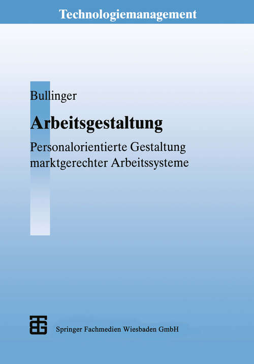 Book cover of Arbeitsgestaltung: Personalorientierte Gestaltung marktgerechter Arbeitssysteme (1995) (Technologiemanagement - Wettbewerbsfähige Technologieentwicklung und Arbeitsgestaltung)