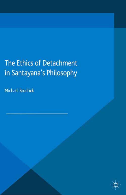 Book cover of The Ethics of Detachment in Santayana's Philosophy (2015)