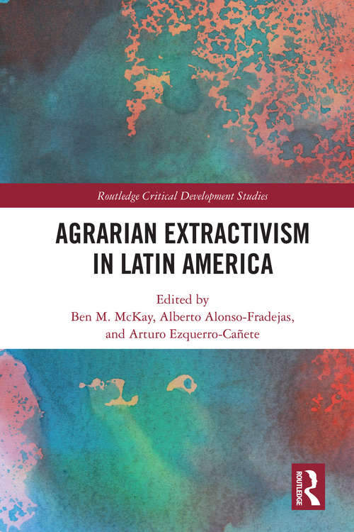 Book cover of Agrarian Extractivism in Latin America (Routledge Critical Development Studies)