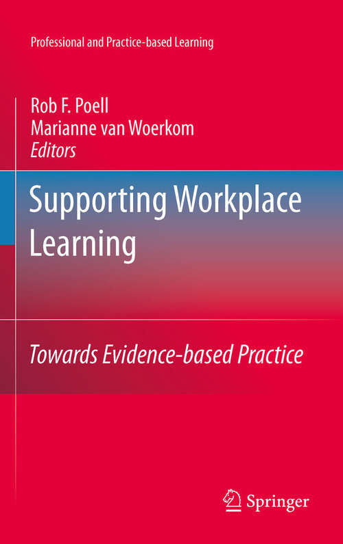 Book cover of Supporting Workplace Learning: Towards Evidence-based Practice (2011) (Professional and Practice-based Learning #5)