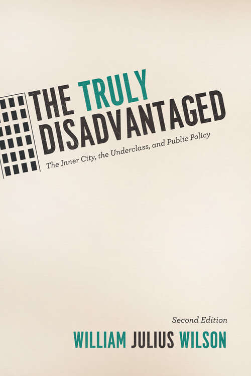 Book cover of The Truly Disadvantaged: The Inner City, the Underclass, and Public Policy, Second Edition (2)