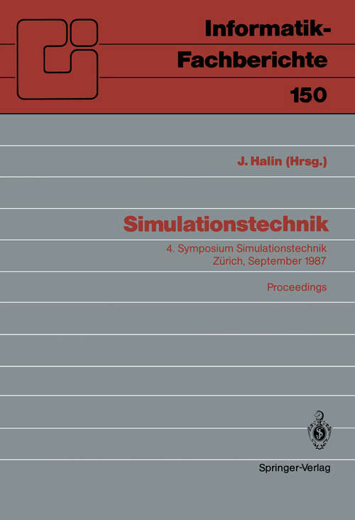 Book cover of Simulationstechnik: 4. Symposium Simulationstechnik Zürich, 9.–11. September 1987 Proceedings (1987) (Informatik-Fachberichte #150)