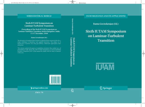 Book cover of Sixth IUTAM Symposium on Laminar-Turbulent Transition: Proceedings of the Sixth IUTAM Symposium on Laminar-Turbulent Transition, Bangalore, India, 2004 (2006) (Fluid Mechanics and Its Applications #78)