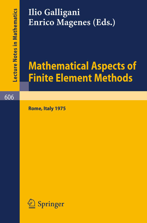 Book cover of Mathematical Aspects of Finite Element Methods: Proceedings of the Conference Held in Rome, December 10 - 12, 1975 (1977) (Lecture Notes in Mathematics #606)