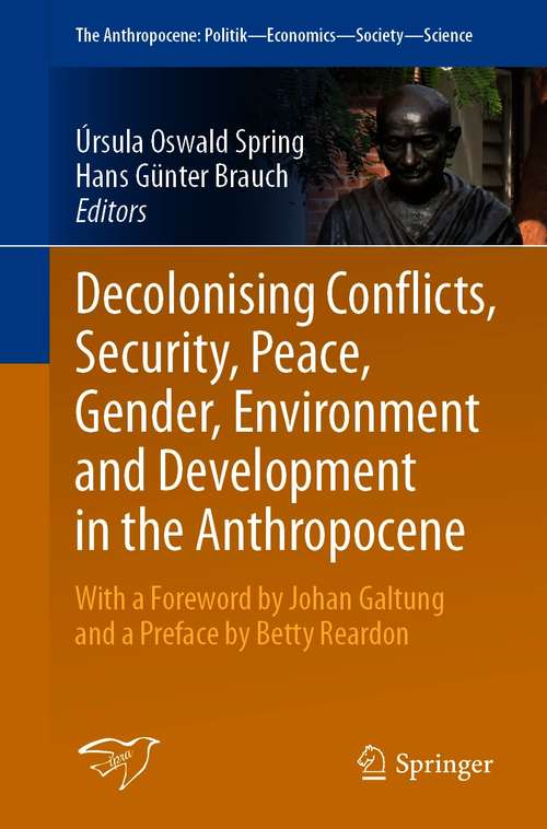 Book cover of Decolonising Conflicts, Security, Peace, Gender, Environment and Development in the Anthropocene (1st ed. 2021) (The Anthropocene: Politik—Economics—Society—Science #30)