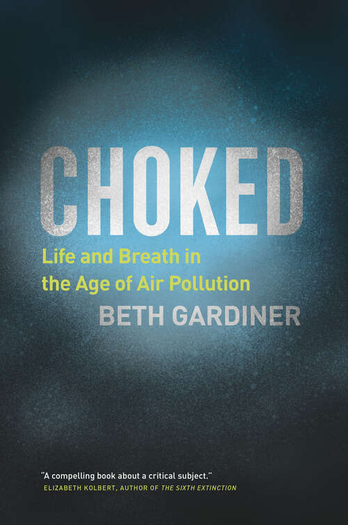 Book cover of Choked: Life and Breath in the Age of Air Pollution