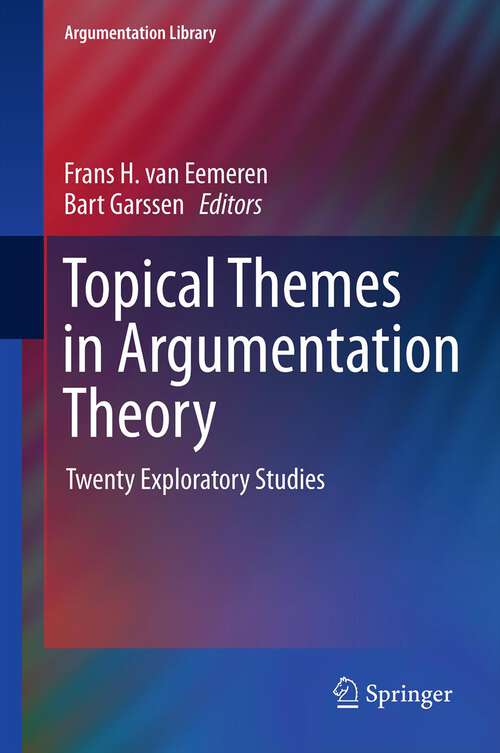 Book cover of Topical Themes in Argumentation Theory: Twenty Exploratory Studies (2012) (Argumentation Library #22)