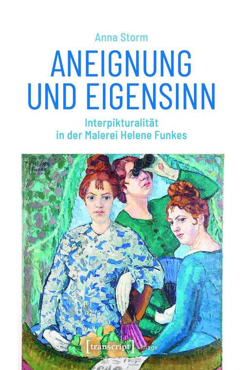 Book cover of Aneignung und Eigensinn: Interpikturalität in der Malerei Helene Funkes (Image #169)