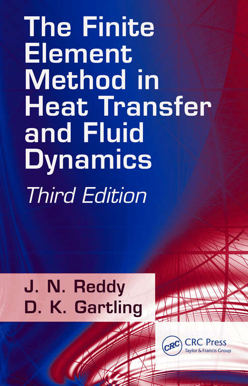 Book cover of The Finite Element Method in Heat Transfer and Fluid Dynamics (Applied And Computational Mechanics Ser.)