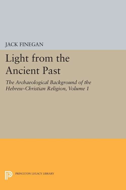 Book cover of Light from the Ancient Past, Vol. 1: The Archaeological Background of the Hebrew-Christian Religion